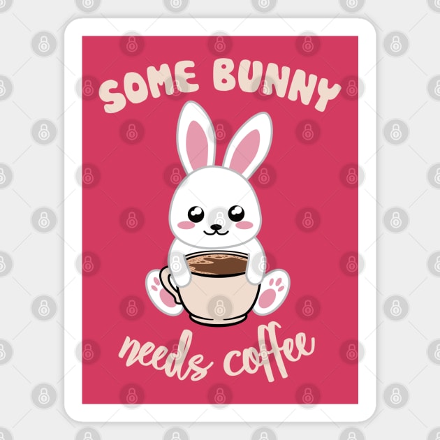 Some Bunny Needs Coffe - Coffee and Bunny Pun - Version for the dark background Magnet by ShyOwlet